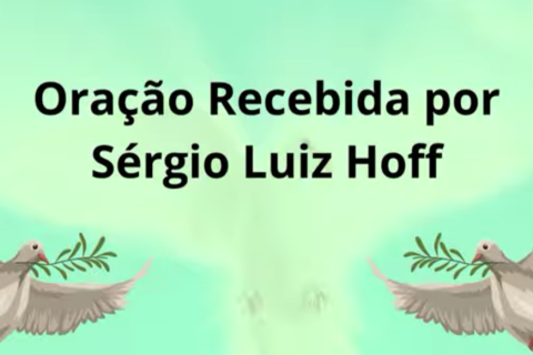 Oração á Jesus Cristo - Oração Recebida por Sérgio Luiz Hoff